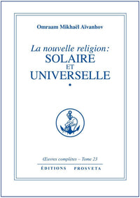 La nouvelle religion : solaire et universelle