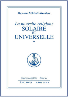 La nouvelle religion : solaire et universelle