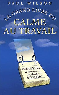 Le Grand Livre du calme au travail