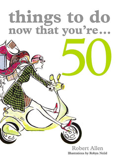 Things to Do Now That You're...50.