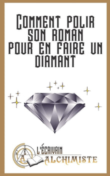 Comment polir son roman pour en faire un diamant?