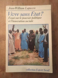 Vivre sans Etat ? Essai sur le pouvoir politique et l'innovation sociale