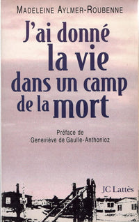 J'ai donné la vie dans un camp de la mort