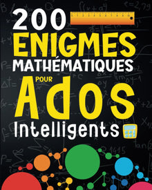 200 enigmes mathématiques pour ados intelligents
