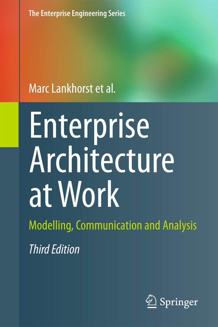 Enterprise Architecture at Work: Modelling, Communication and Analysis