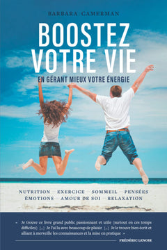 Boostez votre vie: en gérant mieux votre énergie