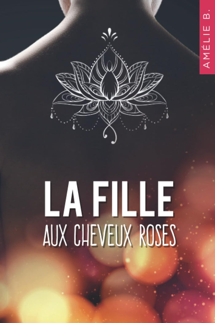 La fille aux cheveux roses: Un roman contemporain où amitié, sentiments et suspense vont bouleverser la vie de deux étudiantes que tout oppose