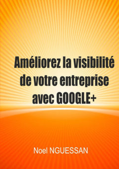 Améliorez la visibilité de votre entreprise avec Google+