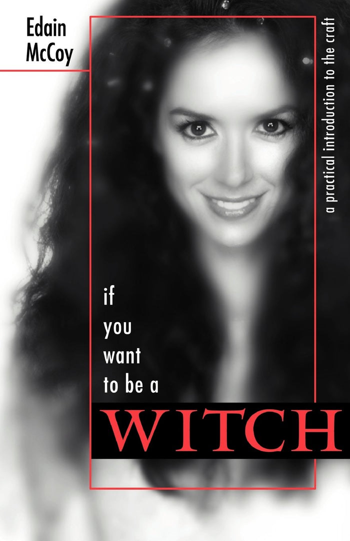 If You Want to Be a Witch: A Practical Introduction to the Craft
