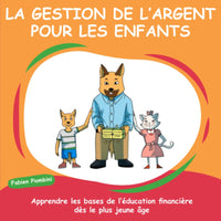 LA GESTION DE L’ARGENT POUR LES ENFANTS: Apprendre les bases de l’éducation financière dès le plus jeune âge