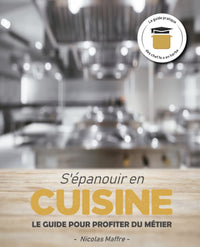 S'ÉPANOUIR EN CUISINE: Le Guide pour profiter du métier