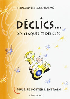 Declics, des Claques et des Cles pour Se Botter l'Entrain