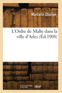 L'Ordre de Malte dans la ville d'Arles