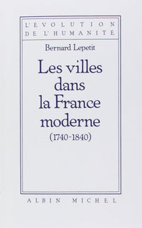 Les villes dans la France moderne, 1740-1840