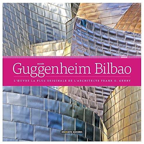 Musée Guggenheim Bilbao | L'œuvre la plus originale de l'architecte Frank O. Gehry | Architecture, histoire et art | Livre relié avec photos et illustrations 3D | ISBN 978-84-15818-52-6