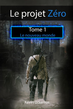 Le projet zéro: tome 1 : Le nouveau monde