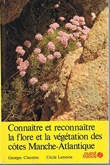 Connaitre et reconnaître la flore et la vegetation des cotes manche-atlantique