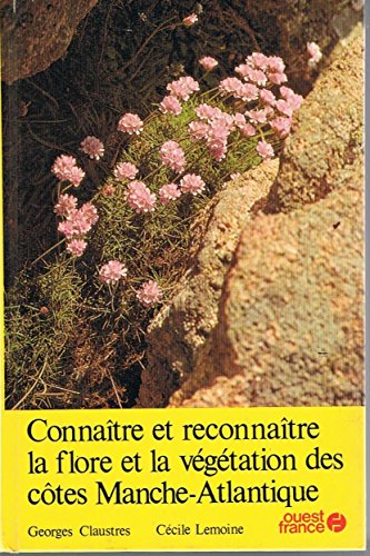 Connaitre et reconnaître la flore et la vegetation des cotes manche-atlantique
