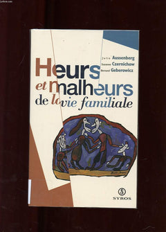 Heurs et malheurs de la vie familiale