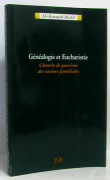 Généalogie et Eucharistie: Chemin de guérison des racines familiales