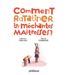 Comment ratatiner les (méchantes) maîtresses ?