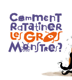 Comment ratatiner les monstres ?