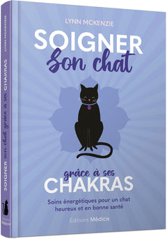 Soigner son chat grâce à ses chakras - Soins énergétiques pour un chat heureux et en bonne santé