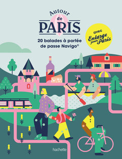 Autour de Paris: 20 balades à portée de passe Navigo