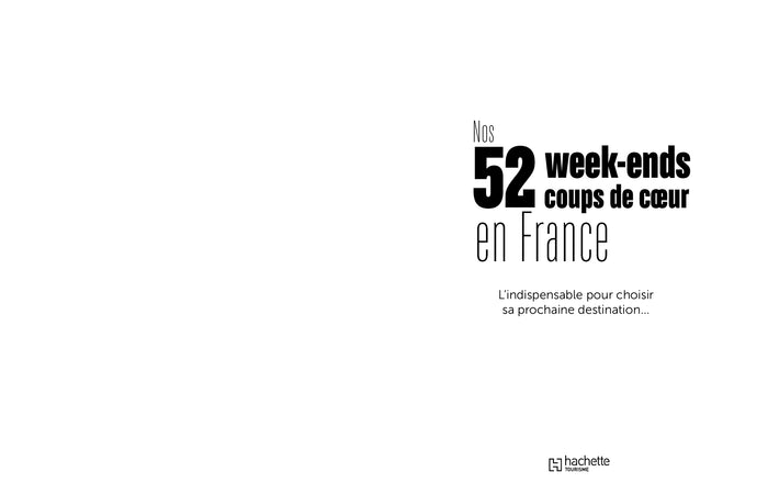 Nos 52 week-ends coups de coeur en France