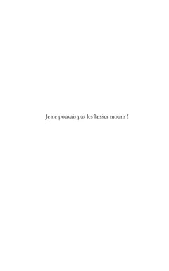 Je ne pouvais pas les laisser mourir !