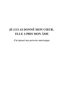 Je lui ai donné mon coeur, elle a pris mon âme. J'ai épousé une perverse narcissique.