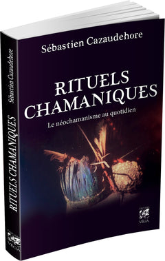 Rituels chamaniques - Le néochamanisme au quotidien