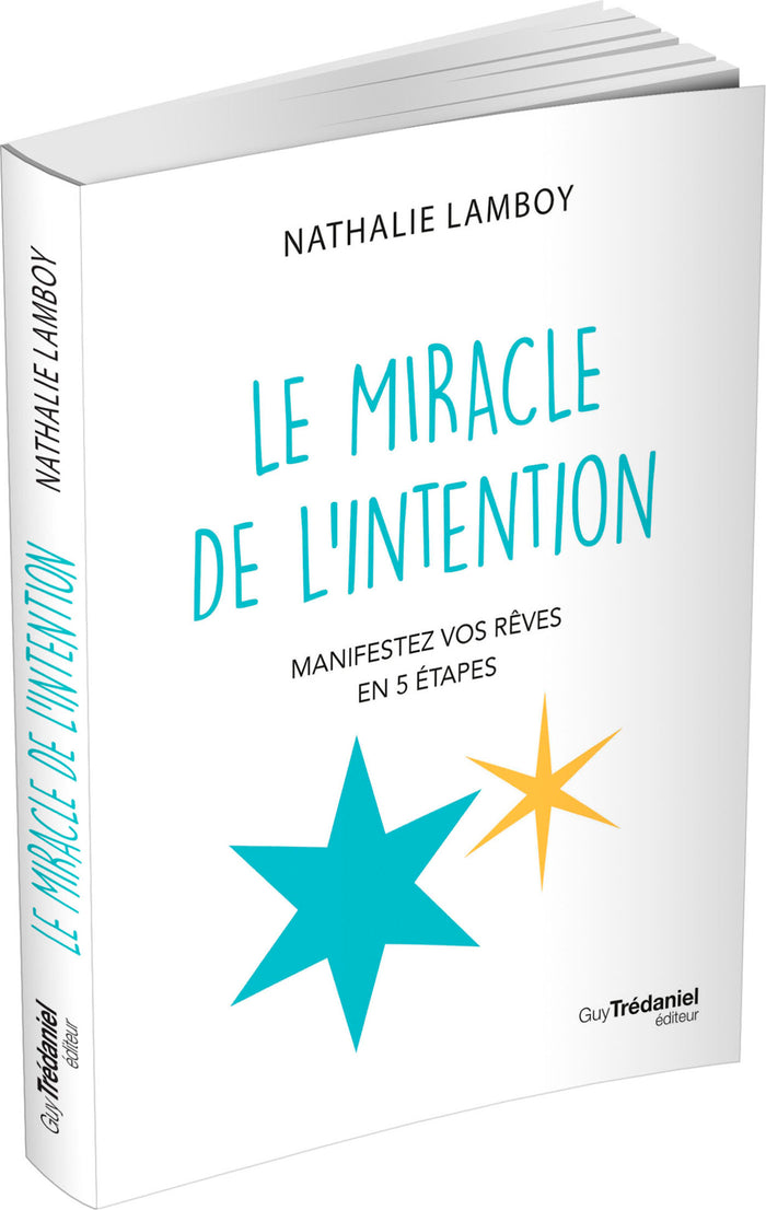 Le miracle de l'intention - Manifestez vos rêves en 5 étapes