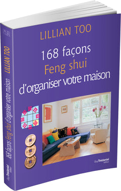 168 façons Feng Shui d'organiser votre maison