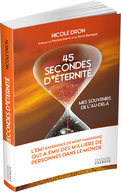 45 secondes d'éternité: Mes souvenirs de l'au-delà