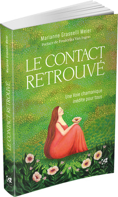 Le contact retrouvé - Une voie chamanique inédite pour tous