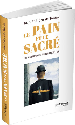 Le pain et le sacré - Les aventures d'un panophile