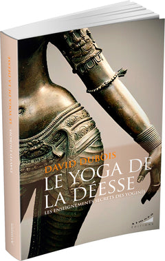 Le yoga de la déesse - Les enseignements secrets des Yoginîs