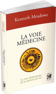 La voie médecine - La voie chamanique de la maîtrise de soi