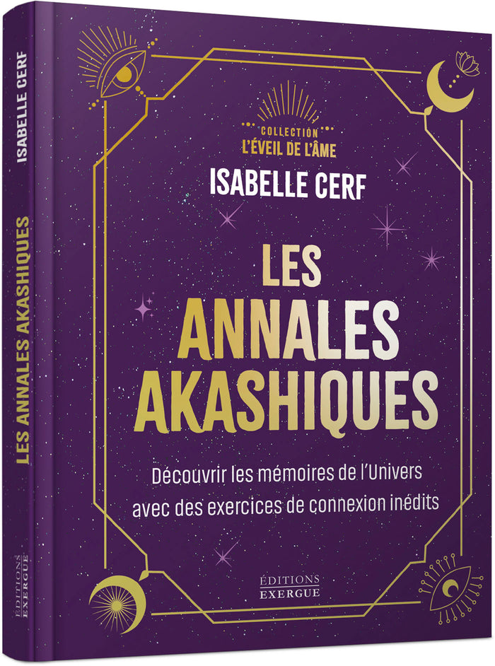 Les annales akashiques - Découvrir les mémoires de l'Univers avec des exercices de connexion inédits