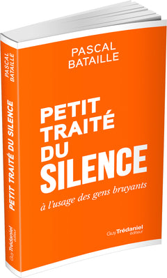 Petit Traité du silence à l'usage des gens bruyants