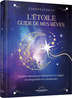 L'étoile guide de mes rêves - Le petit manuel pour interpréter les songes et comprendre les cauchemars