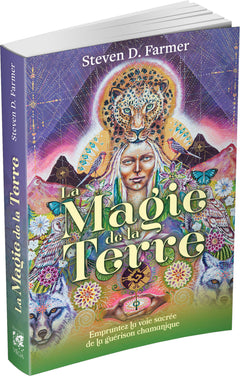 La magie de la Terre - Empruntez la voie sacrée de la guérison chamanique