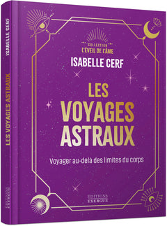 Les voyages astraux - Voyager au-delà des limites du corps