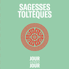 Calendrier Jour après jour - Sagesses toltèques