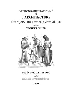 Dictionnaire raisonné de l'architecture française du XIe au XVIe siècle TI