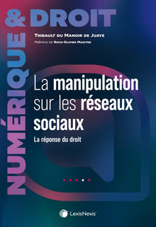 La manipulation de l'information sur les réseaux sociaux - Aspects juridiques