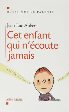 Cet enfant qui n'écoute jamais