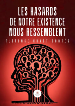 Les hasards de notre existence nous ressemblent