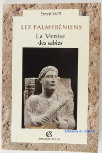 Les Palmyréniens : la Venise des sables (Ier siècle avant - IIIème siècle après J.-C.)